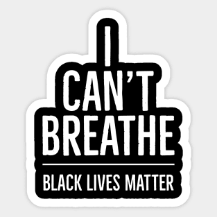 I Can't Breathe, Black Lives Matter, George Floyd, Protest, Resist Sticker